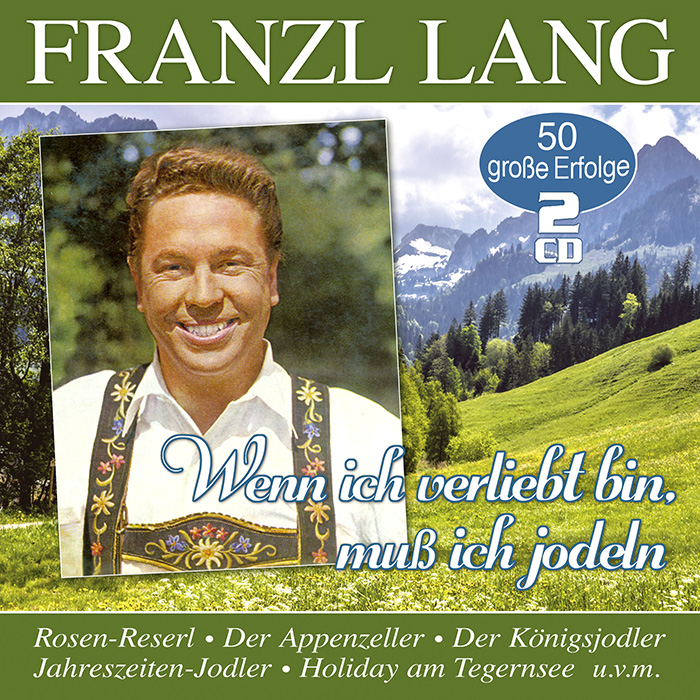 Franzl Lang - Wenn ich verliebt bin, muß ich jodeln – 50 grosse Erfolge