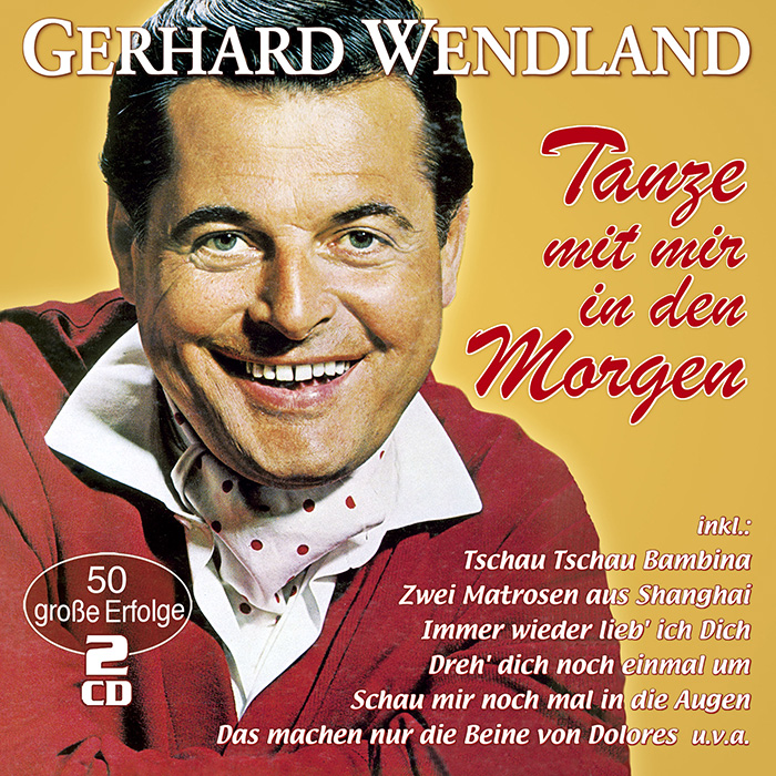 Gerhard Wendland Tanze_2CD Gerhard Wendland - Tanze mit mir in den Morgen 2CD