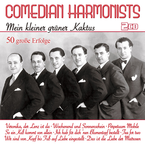 ComedianHarmonists_500 Comedian Harmonists - Mein kleiner grüner Kaktus - 50 große Erfolge