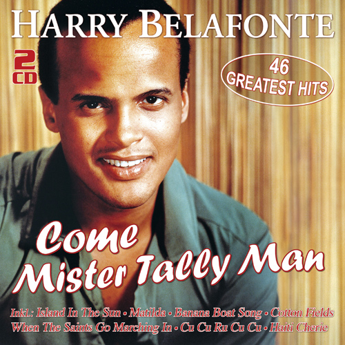Comemistertallyman500 Harry Belafonte - Come Mister Tally Man - 46 Greatest Hits