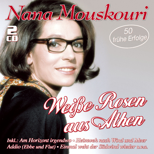 NanaMouskouri_500 Nana Mouskouri - Weiße Rosen aus Athen - 50 frühe Erfolge