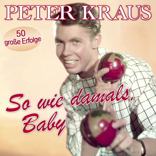PeterKraus_SowiedamalsBaby500 Peter Kraus - So Wie Damals, Baby – 50 große Erfolge