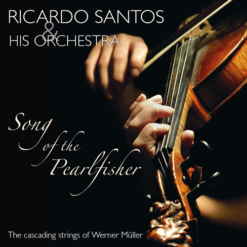 Ricardo Santos & his Orchestra Ricardo Santos & his Orchestra - Song of the Pearlfisher – The Cascading Strings Of Werner Müller