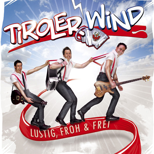 Tiroler-Wind Tiroler Wind - Lustig, froh und frei