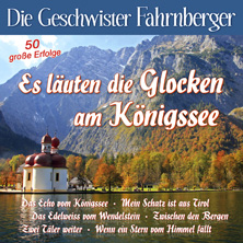 Geschwister Fahrnberger - Es läuten die Glocken am Königssee