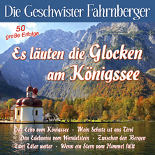 Geschwister-Fahrnberger Geschwister Fahrnberger - Es läuten die Glocken am Königssee