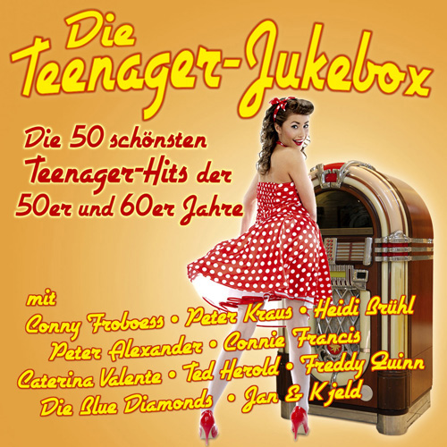 Die-Teenager-Jukebox Die Teenager-Jukebox - Die 50 schönsten Teenager-Hits der 50er und 60er Jahre
