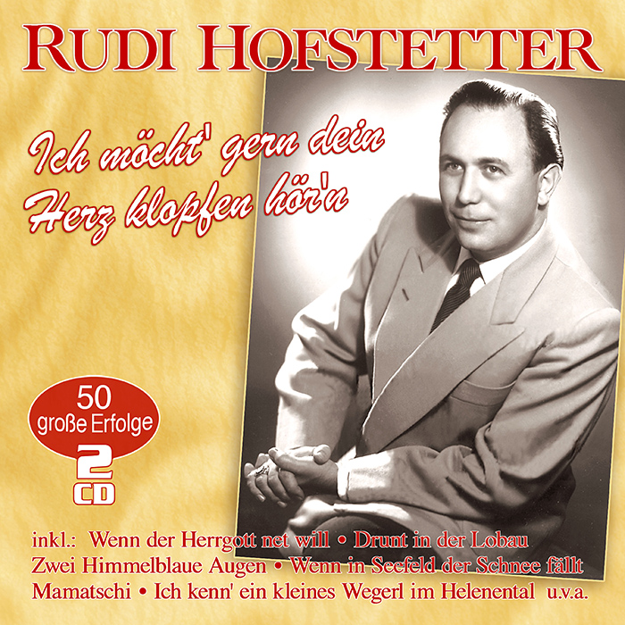 Rudi Hofstetter - Ich möcht' gern dein Herz klopfen hör'n